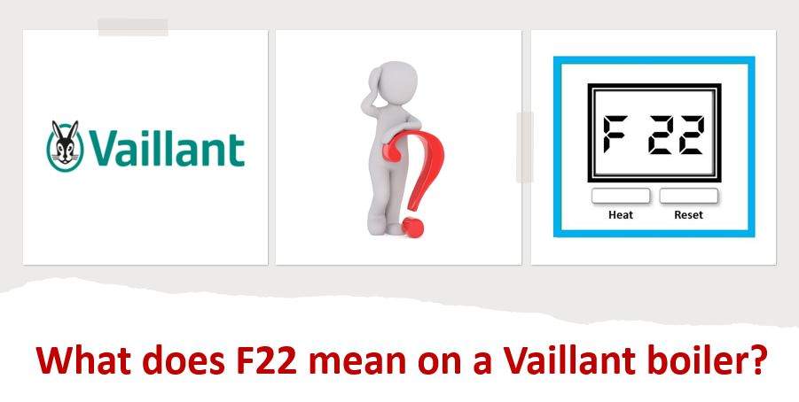 What does F22 mean on a Vaillant boiler