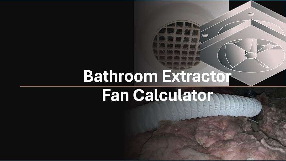 Bathroom Extractor Fan Calculator For Your Bathroom